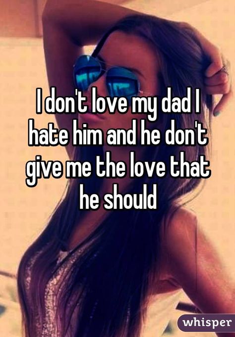 I Hate You Dad, Bad Dad Quotes, Bad Father Quotes, Absent Father Quotes, Short Love Quotes, I Hate Him, Bad Father, Lonliness Quotes, Crush Advice