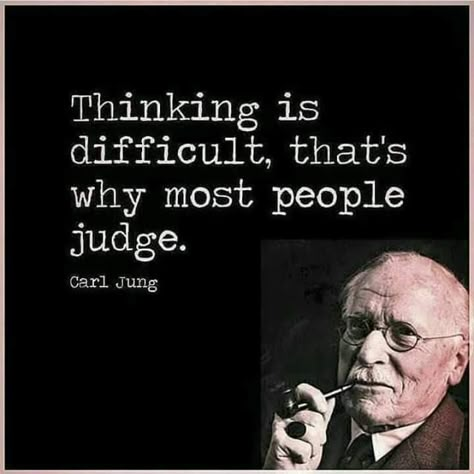 Judging Quotes, Judge Quotes, People Judge, Judging People, Psychology Quotes, Famous Authors, Philosophy Quotes, Carl Jung, People Quotes