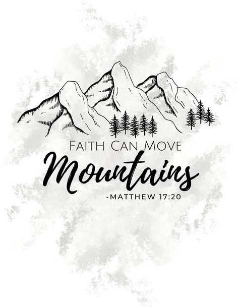 Faith Can Move Mountains SVG! (Transparent Background) Bible Verse About Mountains, Faith Can Move Mountains Wallpaper, Faith Can Move Mountains Tattoo, Mountain Bible Verse, Bible Verse Mountains, Move Mountains Quote, God Moves Mountains, Faith Tattoo Designs, Mountains Svg