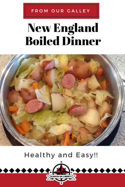 New England Boiled Dinner - Galley Recipe - Always On Liberty Boil Dinner With Ham, Boiled Dinner Recipe, New England Dinner, Instant Pot Boiled Dinner, New England Dinner Recipe, Boiled Dinner Kielbasa, Boiled Dinner With Ham And Cabbage, Boil Cabbage Recipe, New England Boiled Dinner