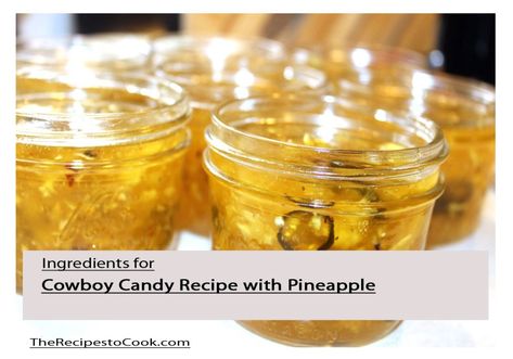 Cowboy Candy Recipe with Pineapple - TheRecipestoCook.com Cowgirl Candy Recipe, Pineapple Cowboy Candy Recipe, Pineapple Cowboy Candy, Cowboy Candy Recipe, Canning Pineapple, Candy Dip, Recipe With Pineapple, Cowboy Candy, Candied Jalapenos