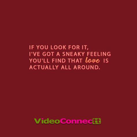 If you look for it, I've got a sneaky feeling you'll find that love actually is all around.  #connectfriends #friend #love #loves #relations #relationship #newfriend #friendlove #friends #hangout #beautiful #happy #cute #fun #relationshipgoal #communication #single Love Is Everywhere Aesthetic, Love Actually Is All Around Quote, If You Look For It Ive Got A Sneaky Feeling, Love Is Actually All Around, Love Actually Is All Around, Vibey Pictures, 2024 Word, Random Phrases, Friends Hangout