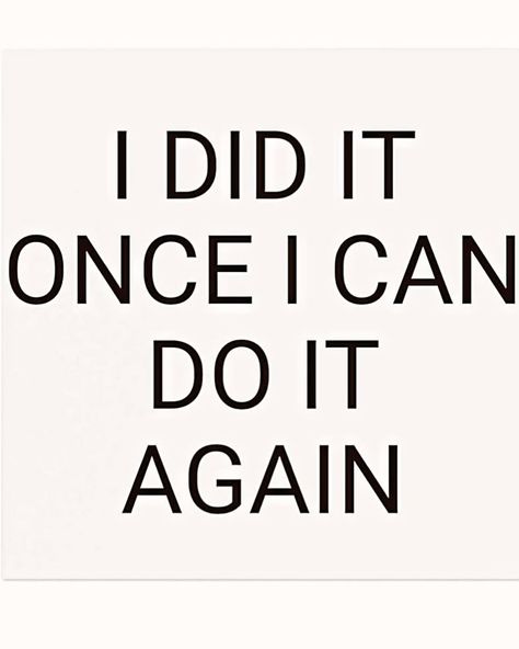 I Did It Once, I Can Do It Again!! This Is How We Do It, I Did It For Me Quotes, I Won Quotes, I Know What You Did, People Only Talk To You When They Need, I Can Do This, You Did It, I Can Quotes, Winning Quotes