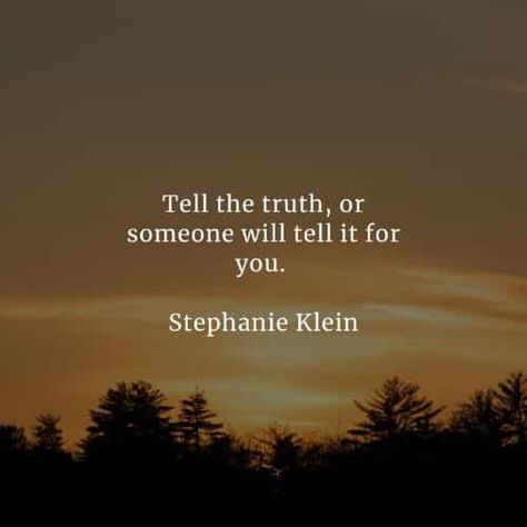 Do Whats Right Quotes, Quotes About The Truth Always Comes Out, Quotes About Knowing The Truth, Doing Whats Right Quotes, Knowing The Truth Quotes, Truth Quotes Honesty, Quotes About Acting, Quotes About Honesty, Truthful Quotes