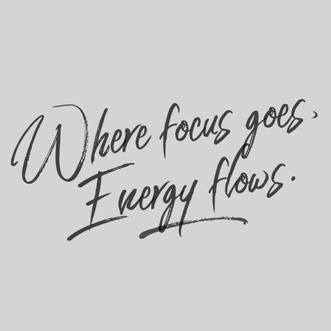 Intentional Quotes, Where Focus Goes Energy Flows, Focus Goes Energy Flows, Energy Positive, Place Quotes, Paz Mental, Positive Energy Quotes, Happiness Quotes, Work Motivation