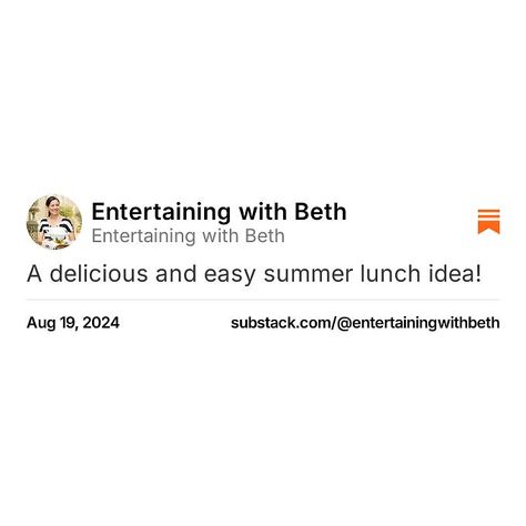 Entertaining with Beth on Substack Entertaining With Beth, Lunch Idea, Summer Lunch, Easy Summer