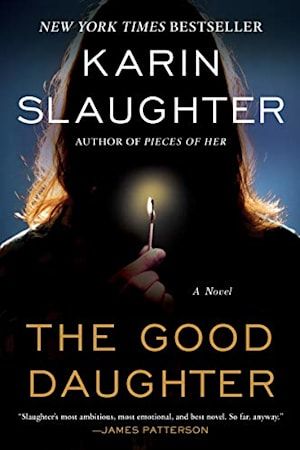 Book cover for The Good Daughter by Karin Slaughter Karin Slaughter Books, Karin Slaughter, The Good Wife, Grant County, James Patterson, Thriller Books, Into The Woods, Psychological Thrillers, Law And Order