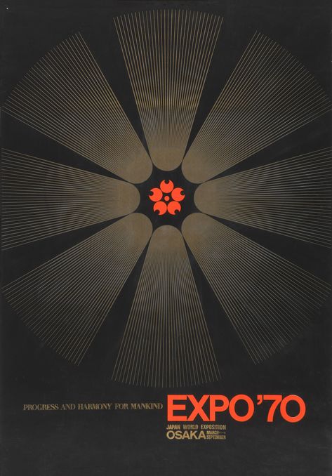 Black poster with orange flower-like decoration in center. Multiple golden lines radiating outwards around orange decoration, in eight sections. At bottom, text in gold reads: Progress and Harmony for Mankind and Japan World Exposition/ Osaka/ March <--> September, with large orange text which reads: EXPO '70. Yusaku Kamekura, Cooper Hewitt, Poster Artwork, Creative Posters, Japanese Design, History Design, Graphic Design Typography, Cool Posters, Visual Design