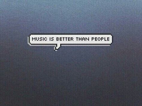 Music is better than people Music Is Better Than People, Quotes Grunge, Music Quotes Deep, Words To Describe Someone, People Aesthetic, About Quotes, Human Behavior, Words To Describe, People Quotes