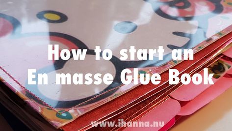 How to start an En Masse Glue Book - iHanna's Blog Glue Books Ideas, Journals Diy, Glue Books, Handmade Journals Diy, Keep To Myself, Journal Project, Collage Scrapbook, Smash Books, Kitty Images