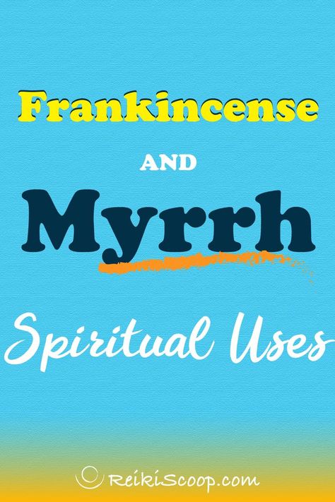 Myrrh Incense Meaning, Frankincense And Myrrh Benefits, Essential Oil Meanings, Reiki Principles, Spiritual Vibration, Highest Vibration, Frankincense And Myrrh, Aromatherapy Benefits, Frankincense Myrrh