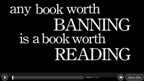 "Any book worth banning is a book worth reading." Celebrate Banned Books Week. Banned Books, Book Week, Reading Quotes, It Goes On, To Infinity And Beyond, Book Humor, I Love Books, Any Book, Love Reading