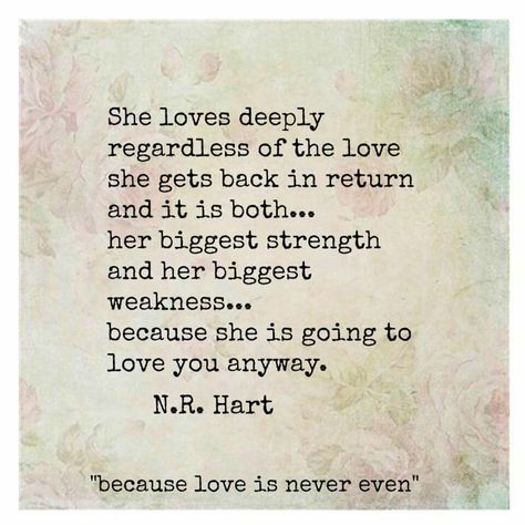 She loves deeply regardless of the love she gets back in return and it is both her biggest strength and her biggest weakness because she's going to love you anyway. She Loves You, Love Deeply, Love Yourself Quotes, She Loves, Beautiful Quotes, Be Yourself Quotes, Beautiful Words, Interesting Art, How To Make An