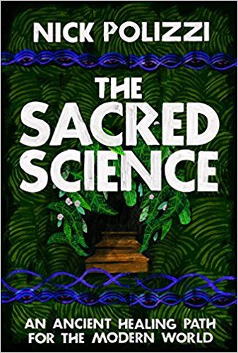 The Sacred Science: An Ancient Healing Path for the Modern World: Amazon.co.uk: Nick Polizzi: 9781401952914: Books