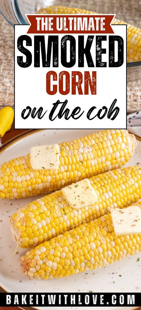 Smoked corn on the cob served on a tan plate with herbs and melting butter. Smoked Corn On The Cob, Smoked Sides, Smoked Corn, Smoked Baked Potatoes, Cooked Corn, Corn Butter, Corn On The Cob Recipe, Cooking Veggies, Seasoned Butter