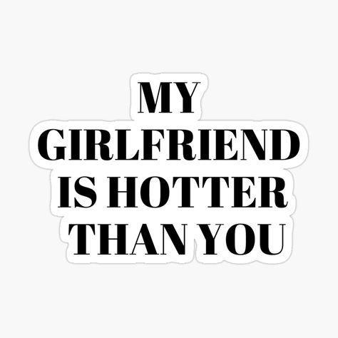 Get my art printed on awesome products. Support me at Redbubble #RBandME: https://www.redbubble.com/i/sticker/My-Girlfriend-Is-Hotter-Than-You-Valentines-Day-Lovers-Roamance-Aesthetic-Valentines-Girlfriend-Boyfriend-That-Girl-Aesthetic-by-BiaaArchive/157534553.EJUG5?asc=u Will U Be My Girlfriend, Be My Girlfriend, Aesthetic Valentines, Aesthetic Sticker, Romantic Movie Quotes, Me As A Girlfriend, Yes Or No, My Girlfriend