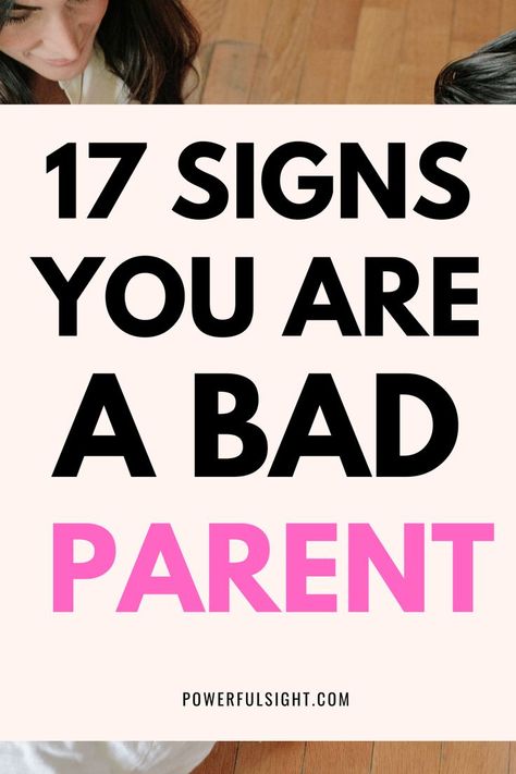 17 Signs Of Bad Parenting I Feel Like A Bad Mom, Mom Signs, Bad Parenting Quotes, Bad Touch, Bad Parenting, Bad Father, Prayer For My Children, Bad Quotes, Positive Parenting Solutions