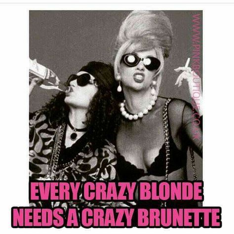 Every blonde needs a brunette friend Every Blonde Needs A Brunette Quote, Every Brunette Needs A Blonde Friend Quote, Every Brunette Needs A Blonde Friend, Brunette Quotes, Brunette And Blonde Best Friends, Blonde And Brunette Best Friends Quotes, Every Blonde Needs A Brunette, Happy Birthday Bestie Funny Memes, Absolutely Fabulous Quotes