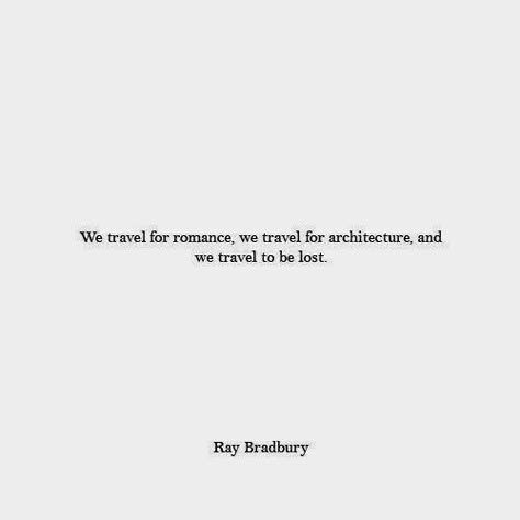 Wanderlust Quotes, Behind Blue Eyes, Ray Bradbury, Dream Decor, A Quote, Pretty Words, Travel Quotes, Beautiful Words, Inspire Me