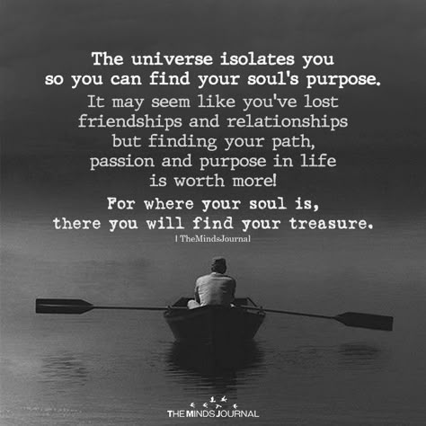 The universe isolates youso you can find your soul's purpose Finding Your Way Back To God, Higher Purpose Quotes, How It Started How It's Going, Heal Your Soul Quotes, Soul Journey Quotes, New Journey Quotes Starting A, You Are A Beautiful Soul, Starting Over Quotes Life New Beginnings, Souls Purpose