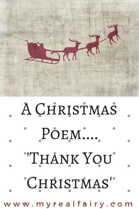 Christmas – come on then we are here! We’ve been waiting 12 whole months for you to re-appear To shower us with festive cheer To bring those from afar to near. So how about it dear old Christmas Can you make us all get on Make the little ones giggle with the fun I bet … Continue reading "Thank You Christmas" Short Christmas Poems, Real Fairy, Christmas Poem, Real Fairies, Christmas Poems, Thank You Quotes, Christmas Thank You, Writing Poems, Old Christmas