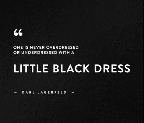 Karl Lagerfeld Quotes, Dress Quotes, Classy Quotes, Black Quotes, A Little Black Dress, Linda Evangelista, Claudia Schiffer, Sassy Quotes, Beauty Quotes