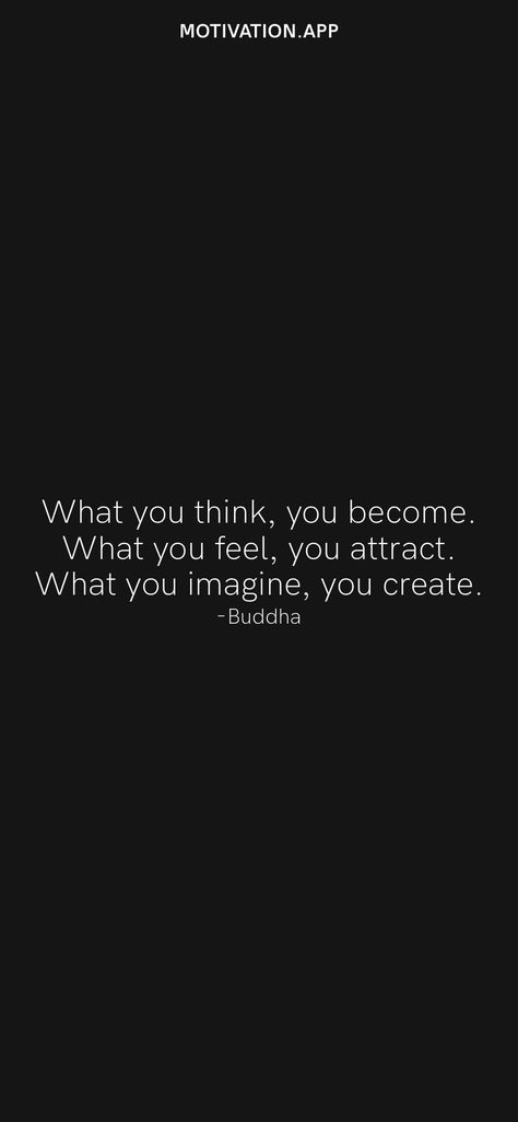 What you think, you become. What you feel, you attract. What you imagine, you create. -Buddha From the Motivation app: https://motivation.app What You Speak You Create, Vibrate Higher, Motivation App, Secret Admirer, Ig Captions, Tattoo Art Drawings, English Speaking, Life Ideas, Aesthetic Instagram Theme