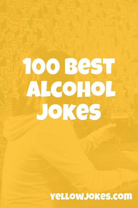 100 Best Alcohol Jokes Alcohol Puns, Alcohol Jokes, Drinking Jokes, Wedding Jokes, Funny Alcohol, Giving Up Alcohol, Best Alcohol, Empty Wine Bottles, Alcohol Humor