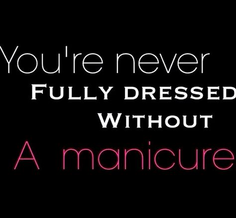 You're never fully dressed without a manicure Nail Technician Quotes, Open Appointments, Nail Tech Quotes, Nail Memes, Nail Signs, Tech Quotes, Quotes Beauty, Salon Quotes, Salon Nails