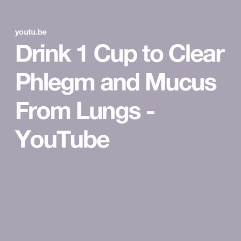 Drink 1 Cup to Clear Phlegm and Mucus From Lungs - YouTube Clear Lungs, Getting Rid Of Phlegm, Eric Berg, Dr Berg, Natural Remedy, Lungs, 1 Cup, Fat Burning, Home Remedies