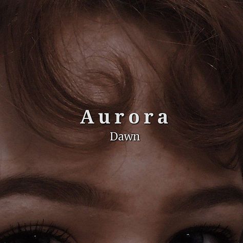 Aurora Name Meaning, Aurora Name, F Names, Feminine Names, Female Character Names, Names Girl, Best Character Names, Beautiful Names, Baby Name List