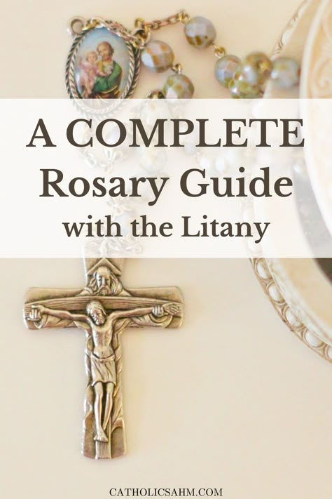 A Complete Rosary Guide with the Litany - Catholic Stay-At-Home Mom Rosary Litany, Rosary Prayer Guide, Rosary Guide, Praying The Rosary Catholic, Catholic Saints Prayers, The Mysteries Of The Rosary, Sorrowful Mysteries, Joyful Mysteries, Rosary Mysteries