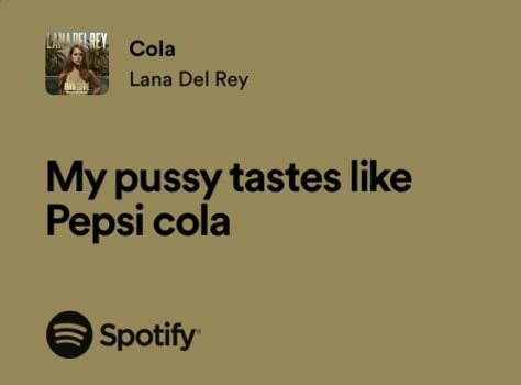 Sass Quotes, Ldr Lyrics, Lana Del Rey Quotes, Lana Del Rey Songs, Lana Del Rey Lyrics, Spotify Lyrics, Pepsi Cola, I Feel You, Music Mood