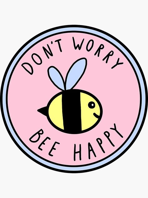 Positivity Stickers, Don't Worry Be Happy, Happy Stickers, Tumblr Stickers, Hydroflask Stickers, Stickers For Sale, Bee Happy, Cool Stickers, Aesthetic Stickers