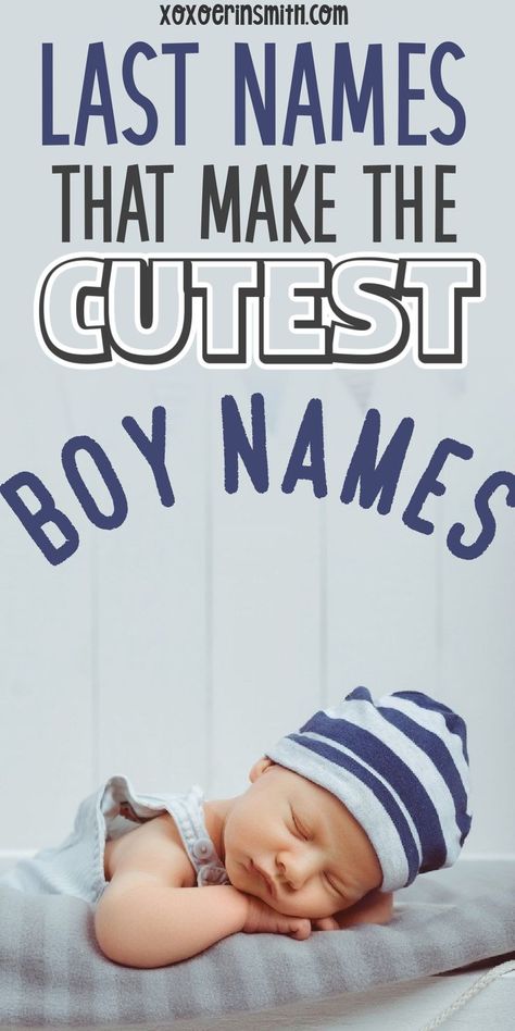 cute infant baby sleeping on his hands and wearing striped hat and title at top reads Last Names That Make The Cutest Boy Names Cute Surnames, Last Names As First Names, Pretty Boy Names, Surnames As First Names, Baby Boy Names Rare, Irish Baby Boy Names, Irish Baby Girl Names, Uncommon Boy Names, Uncommon Baby Boy Names