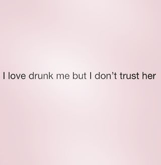 Drunk Quotes, Funny Drunk Quotes, Drunk Memes, Funny Drinking Quotes, Alcohol Quotes, Drunk Humor, Drinking Quotes, Don't Trust, Instagram Quotes Captions