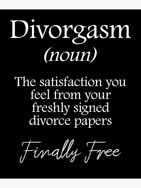 "Divorgasm - Funny Divorce Design & Party Gift" Poster by Pizzaboy777 | Redbubble Newly Divorced Quotes, Funny Divorce Quotes Humor, Divorce Party Ideas Decoration, Funny Divorce Quotes, Divorce Party Ideas Photo Shoots, Divorce Pictures, Divorce Letter, Divorce Celebration Ideas, Divorce Party Cake