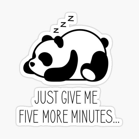 Lazy Sleeping Panda - Just Give Me Five More Minutes • Millions of unique designs by independent artists. Find your thing. Phn Wallpapers, Lazy Panda Tattoo, Panda Sayings, Panda Stickers Printable, Lazy Panda, Cool Lock Screen Wallpaper, Sticker Panda, Panda Sleeping Cartoon, Five More Minutes