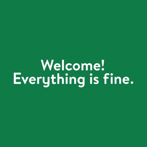 Welcome! Everything is fine (White) - The Good Place - T-Shirt | TeePublic Elly Core, Welcome Everything Is Fine, Alt Posters, Place Quotes, Green Theme, Heather Green, Everything Is Fine, Iconic Movies, Room Posters