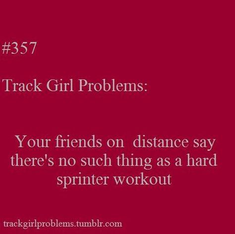 Track Girl Problems -_- haha very true for me @cateaberant @Emily Klein #sprinter Track Girl Problems, Sprinter Workout, Track Quotes, Track Runners, Runner Problems, Nike Quotes, Sports Track, Cross Country Running, Running Track