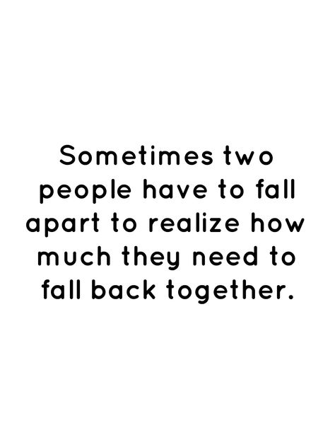 Love Will Come Back Quotes, Coming Back To You Quotes, Falling Back Together Quotes, Wanting To Get Back Together Quotes, Quotes About Coming Back Together, Sometimes Two People Have To Fall, Even Though We Arent Together Quotes, Choosing Between Two People Quotes, Having To Choose Between Two People