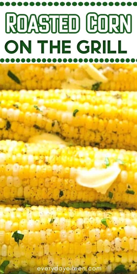 Close of of 6 ears of cooked corn with butter and herbs with Pinterest overlay. Bbq Corn On The Cob, Roasted Corn On The Cob, Juicy Lucy Burger, Oven Roasted Corn, Bbq Corn, Corn Dishes, How To Cook Corn, Dried Corn, Crowd Pleasing Recipes