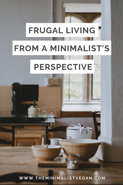 Frugal Living From a Minimalist's Perspective by The Minimalist Vegan. #minimalism #minimalist #frugalliving #minimalisthome #minimalistliving Vegan Budget, Budget Meal Prep, Minimalist Living Tips, Becoming Minimalist, Hygge Living, Minimal Living, Vegan Inspiration, Budget Shopping, Minimalist Lifestyle