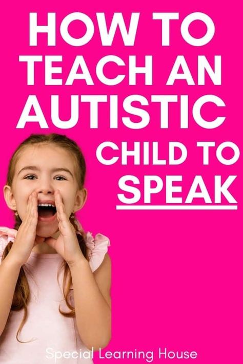 How to Teach an Autistic Child to Speak - Special Learning House Nonverbal Learning Activities, Activities For Nonverbal Children, Teach Toddler To Talk, Autistism Activities, Speech Therapy Worksheets, Tips For Autistics, Speech Therapy Games, Kids Talking, Speech Therapy Materials