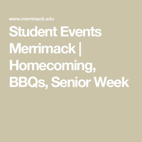 Student Events Merrimack | Homecoming, BBQs, Senior Week Senior Week, Student Leadership, Academic Calendar, Certificates Online, Experiential Learning, Service Learning, Academic Success, Online Programs, International Students