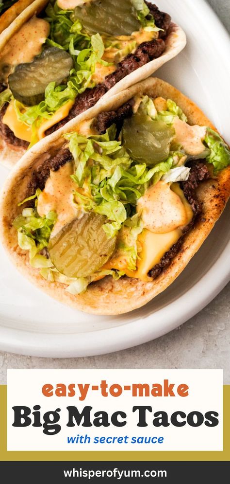 Two big mac tacos made of flour tortilla, ground beef, topped with american cheese, butter pickles, lettuce, secret sauce Whisper Of Yum, Taco Sauce Recipes, Big Mac Tacos, Mac Tacos, Mac Sauce Recipe, Big Mac Sauce Recipe, Taco Burger, Big Mac Sauce, Mac Sauce