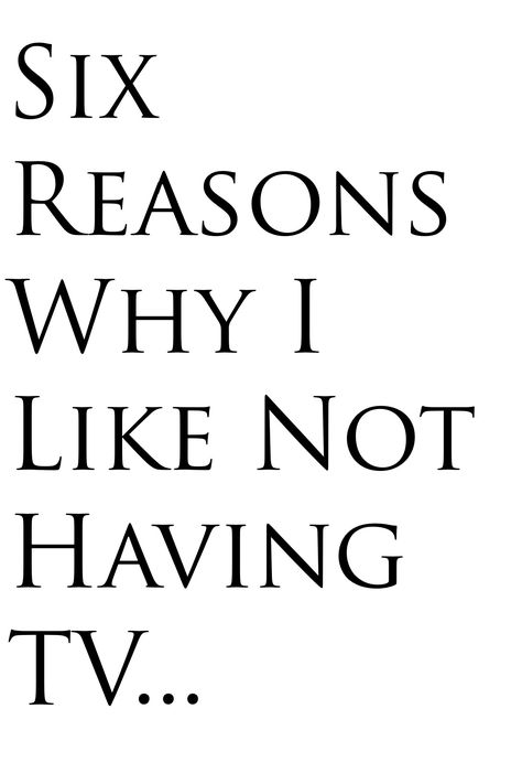 We love our new NO TV policy in our home! Read the six reason why we like not having TV. No Tv, Bedroom Quotes, Love And Forgiveness, Parenting Ideas, Saving Money Budget, Tv In Bedroom, Same Love, Tv Quotes, Kids Tv