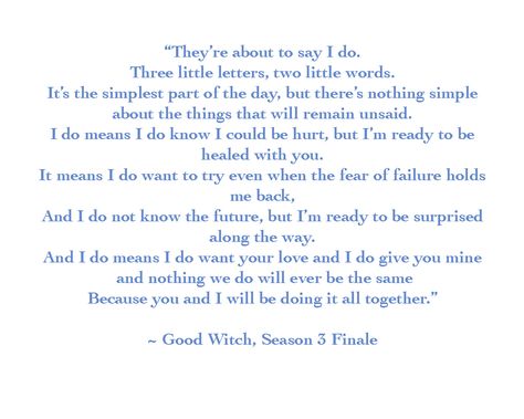 I love this poem from the Good Witch, Season 3 Finale.  I think it would make a great poem for a wedding or to include in a card for a wedding or anniversary. Good Witch Wedding Vows, I Do Poem Good Witch, Wedding Readings Unique, Witch Season, Romantic Wedding Vows, Witch Wedding, Great Poems, Wedding Quote, Wedding Readings