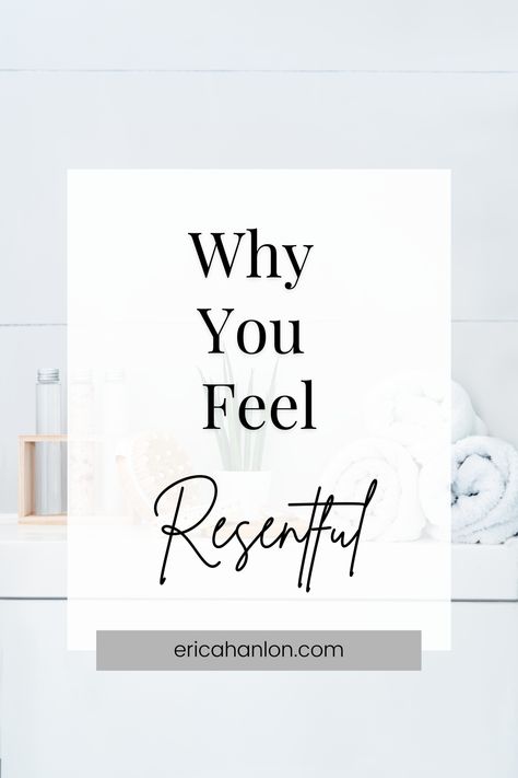 How To Not Be Resentful, Resentful Quotes Relationships, What Is Resentment, Resentment Towards Parents, How To Get Over Resentment, Resentful Quotes, Resentment Quotes Families, Letting Go Of Resentment, How To Let Go Of Resentment