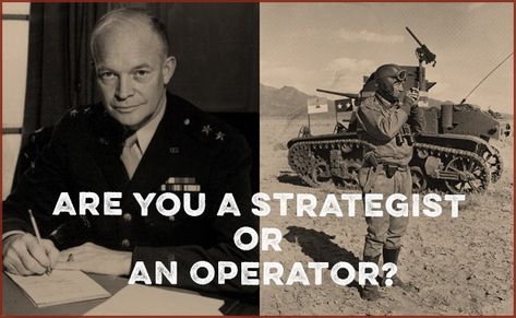 Are You a Strategist or an Operator? | The Art of Manliness George S Patton, Dwight D Eisenhower, Manly Stuff, Stonewall Jackson, Life Advice Quotes, Art Of Manliness, Effective Leadership, Project Management Tools, Krav Maga